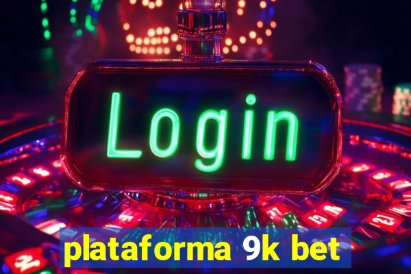 plataforma 9k bet